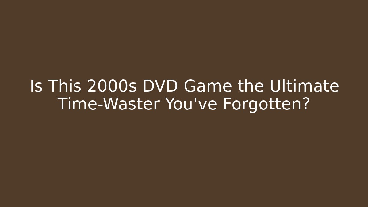 Is This 2000s DVD Game the Ultimate Time-Waster You've Forgotten?