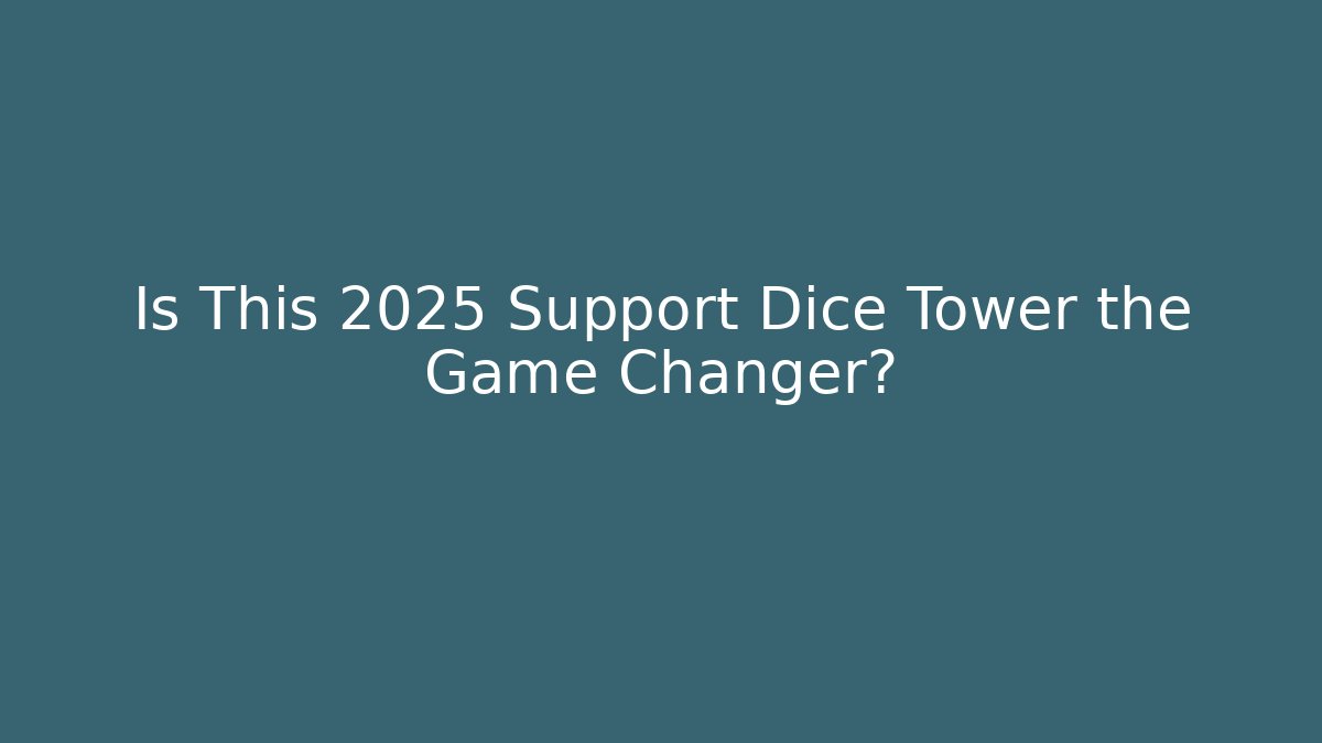 Is This 2025 Support Dice Tower the Game Changer?