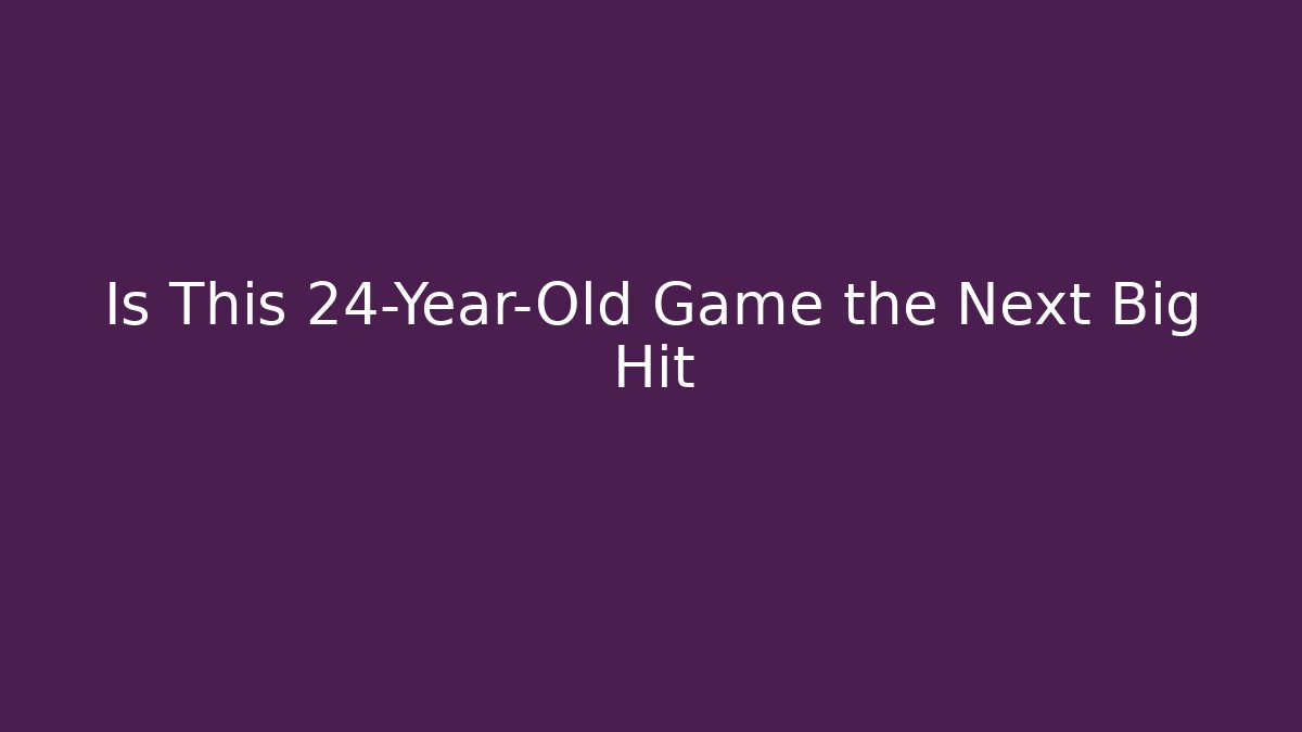 Is This 24-Year-Old Game the Next Big Hit
