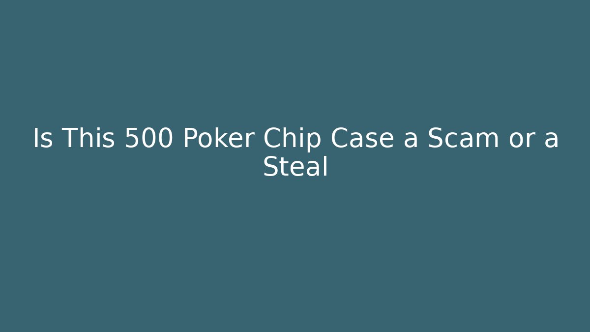Is This 500 Poker Chip Case a Scam or a Steal