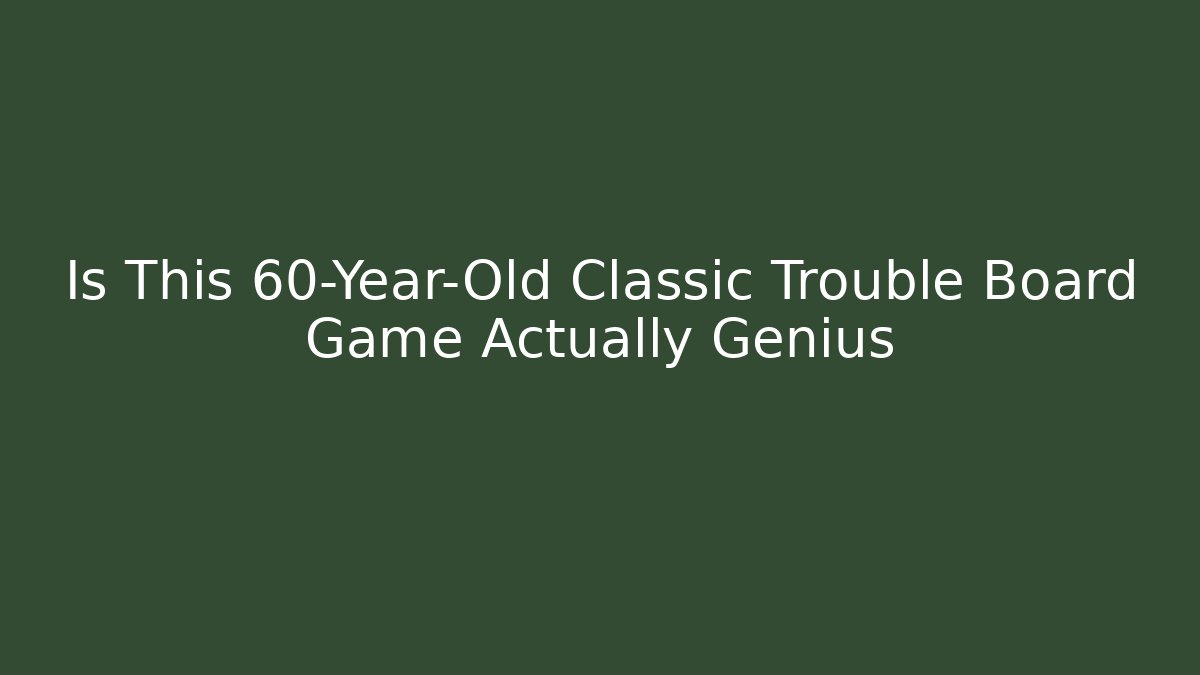 Is This 60-Year-Old Classic Trouble Board Game Actually Genius - Critter Realm