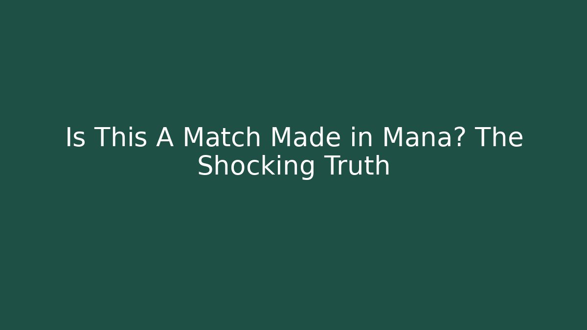 Is This A Match Made in Mana? The Shocking Truth - Critter Realm