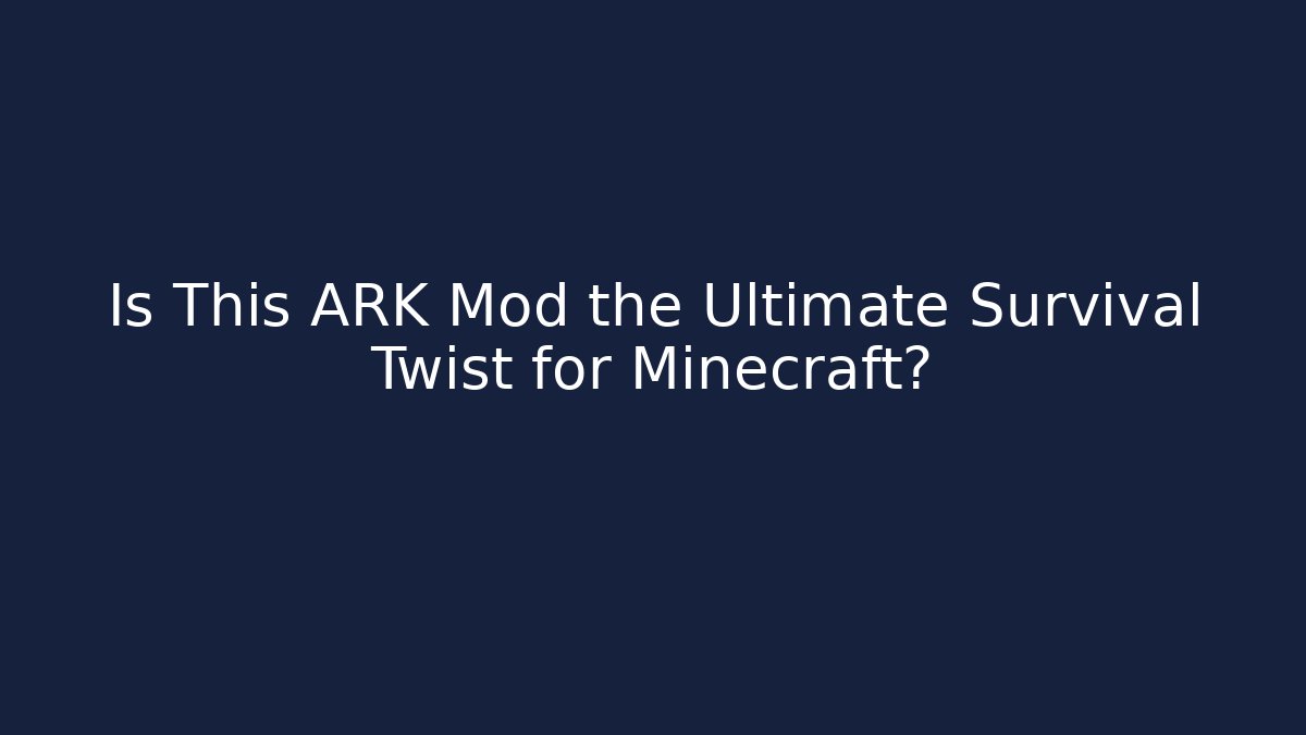 Is This ARK Mod the Ultimate Survival Twist for Minecraft?