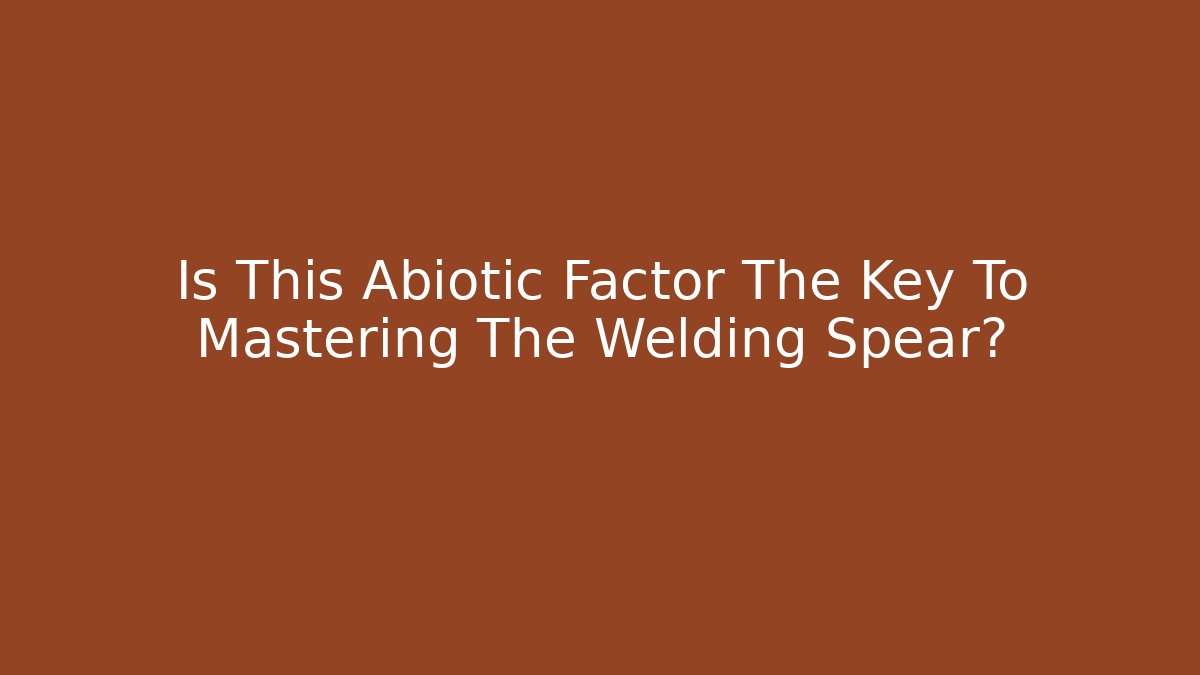 Is This Abiotic Factor The Key To Mastering The Welding Spear?