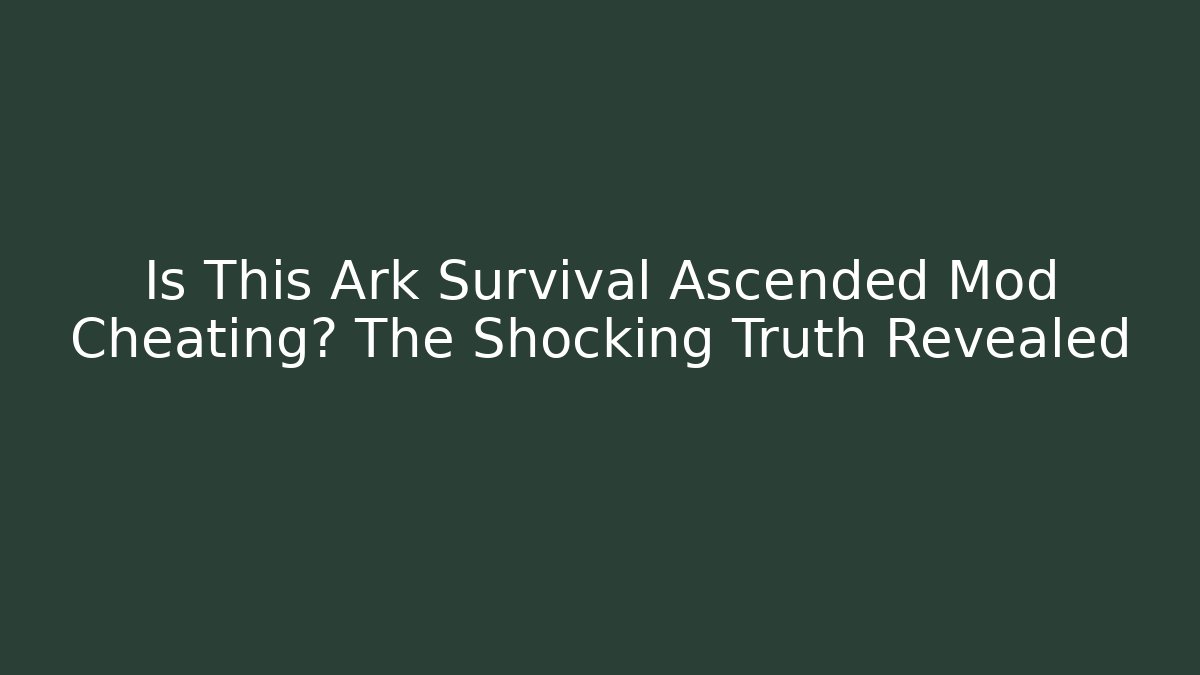 Is This Ark Survival Ascended Mod Cheating? The Shocking Truth Revealed - Critter Realm