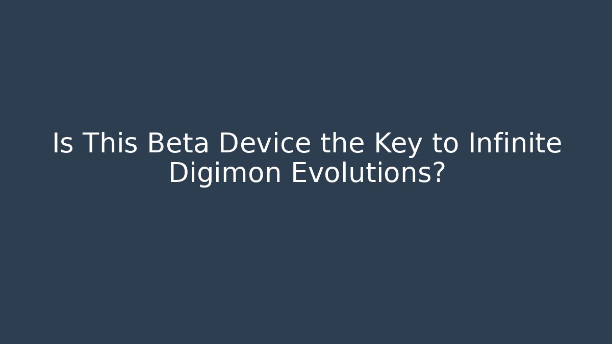 Is This Beta Device the Key to Infinite Digimon Evolutions?