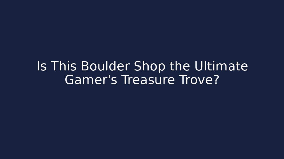 Is This Boulder Shop the Ultimate Gamer’s Treasure Trove? - Critter Realm
