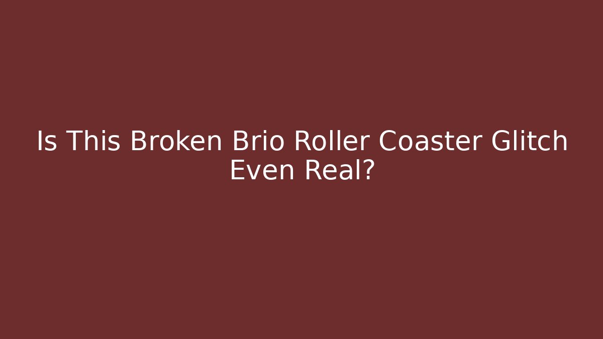 Is This Broken Brio Roller Coaster Glitch Even Real? - Critter Realm