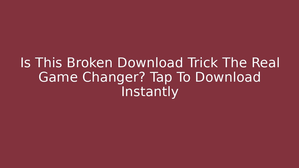 Is This Broken Download Trick The Real Game Changer? Tap To Download Instantly