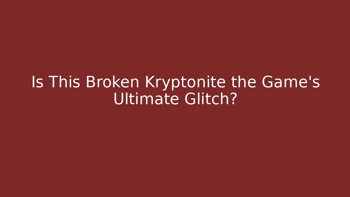 Is This Broken Kryptonite the Game's Ultimate Glitch? - Critter Realm