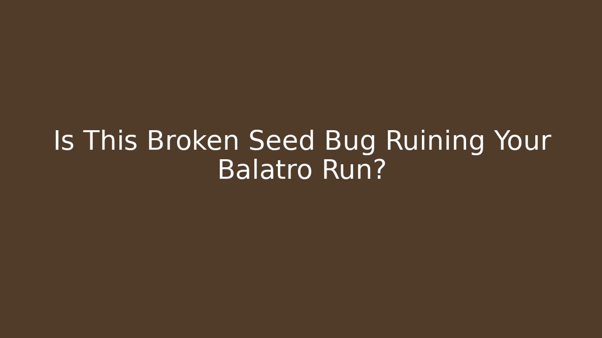 Is This Broken Seed Bug Ruining Your Balatro Run?
