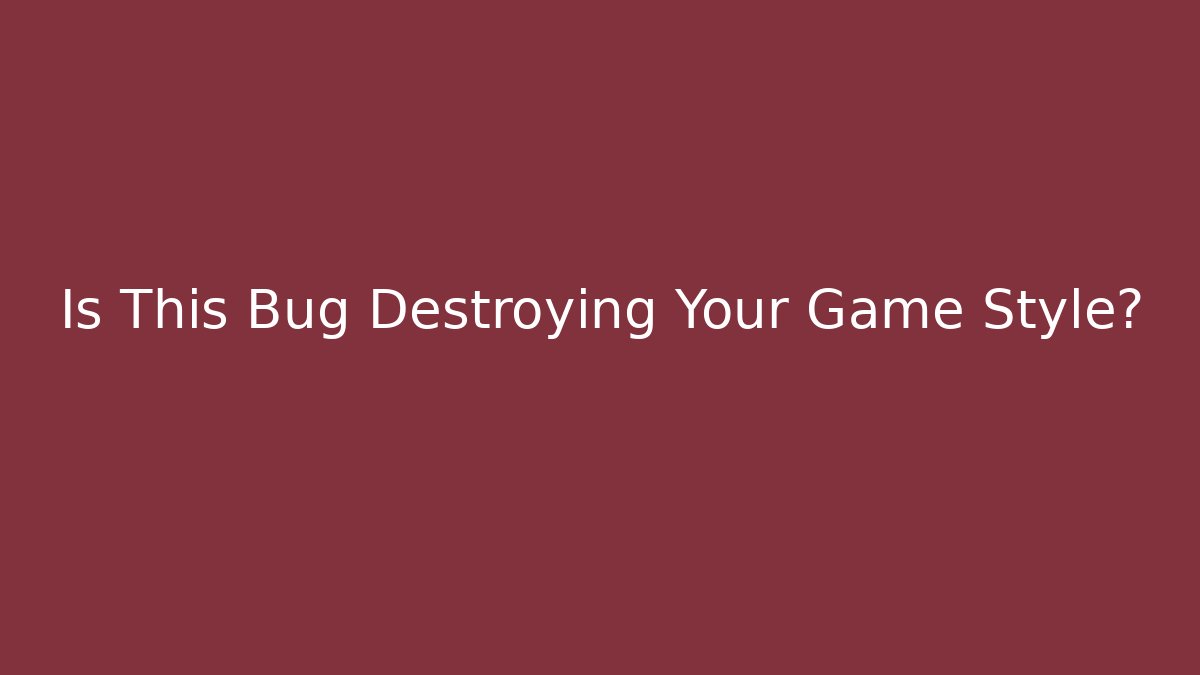 Is This Bug Destroying Your Game Style? - Critter Realm