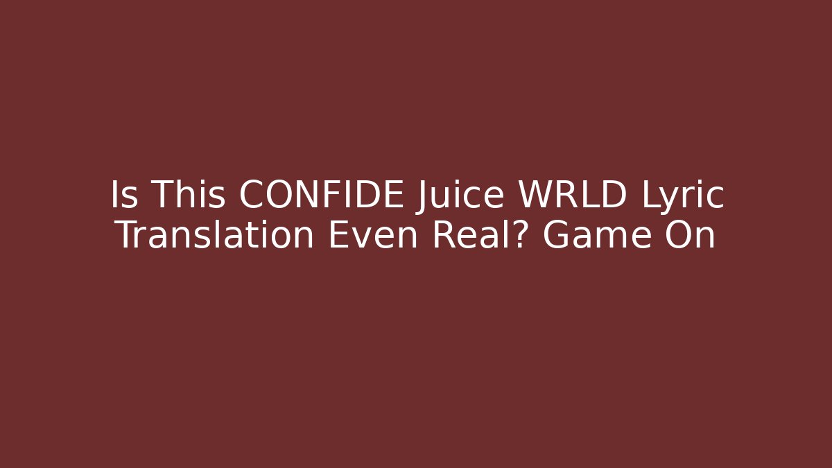 Is This CONFIDE Juice WRLD Lyric Translation Even Real? Game On - Critter Realm