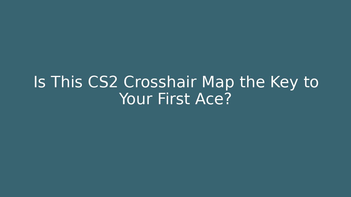 Is This CS2 Crosshair Map the Key to Your First Ace?