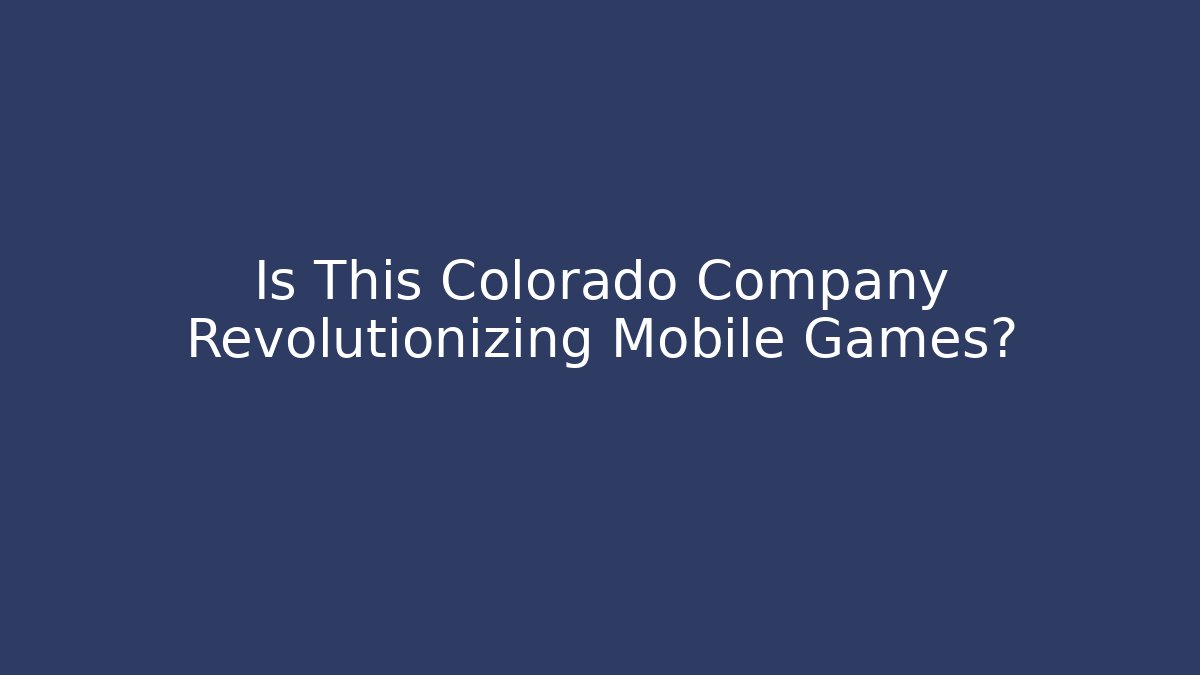 Is This Colorado Company Revolutionizing Mobile Games? - Critter Realm