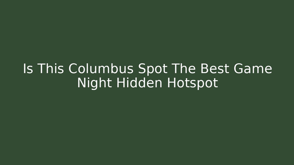 Is This Columbus Spot The Best Game Night Hidden Hotspot