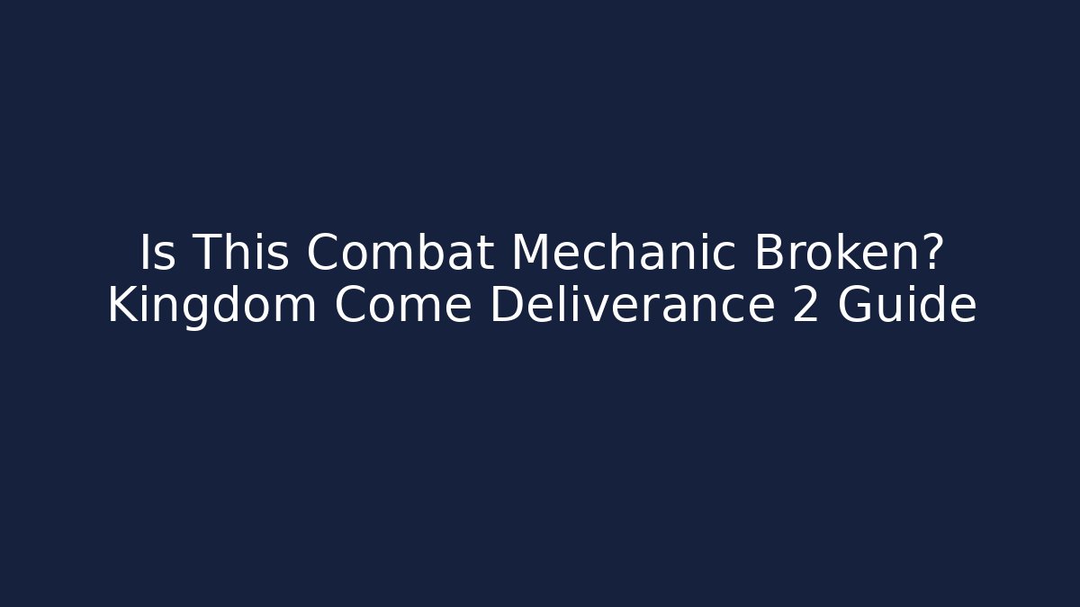 Is This Combat Mechanic Broken? Kingdom Come Deliverance 2 Guide - Critter Realm