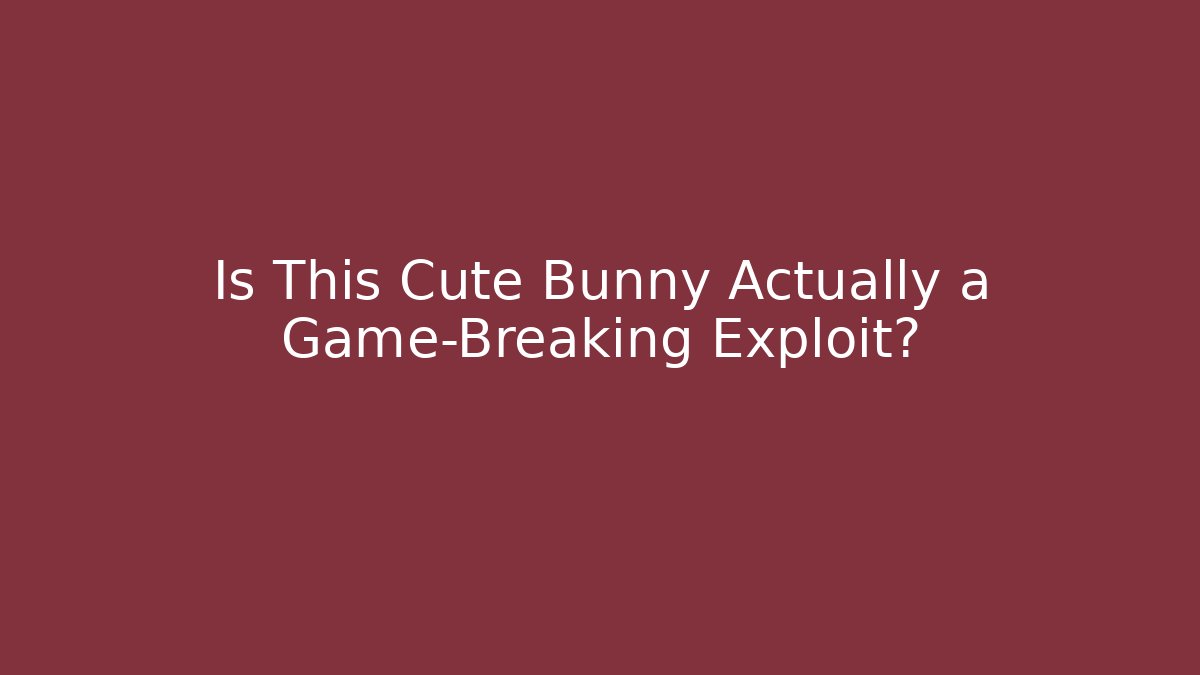 Is This Cute Bunny Actually a Game-Breaking Exploit?