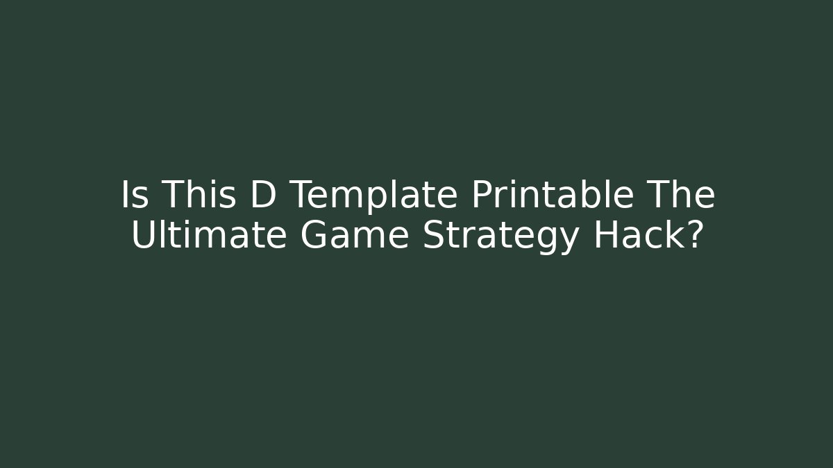 Is This D Template Printable The Ultimate Game Strategy Hack? - Critter Realm