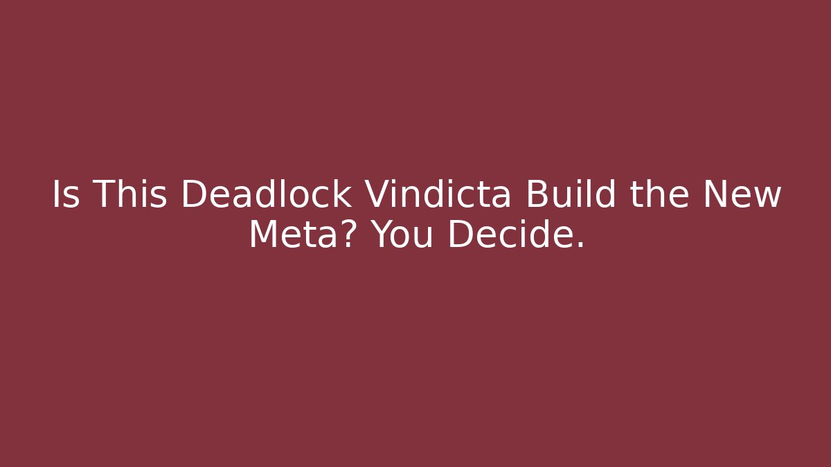 Is This Deadlock Vindicta Build the New Meta? You Decide.