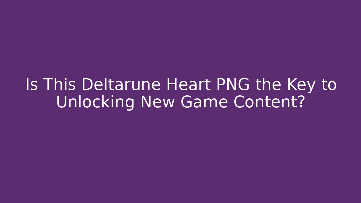 Is This Deltarune Heart PNG the Key to Unlocking New Game Content?