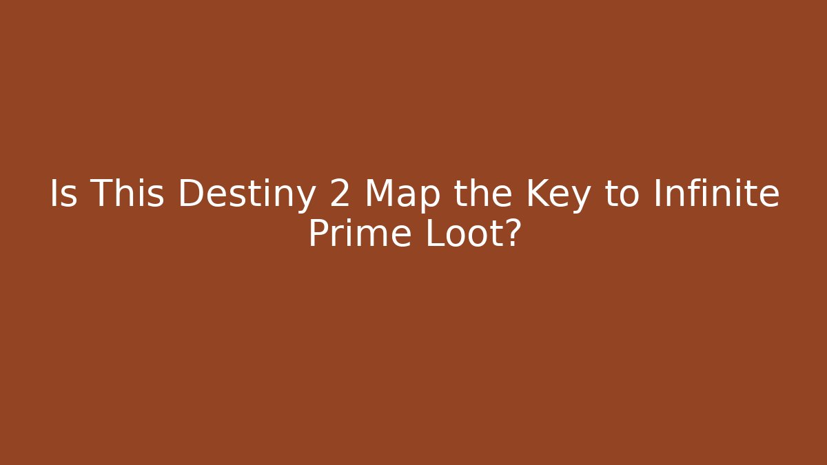 Is This Destiny 2 Map the Key to Infinite Prime Loot? - Critter Realm