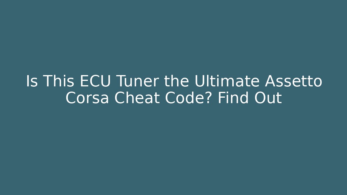 Is This ECU Tuner the Ultimate Assetto Corsa Cheat Code? Find Out