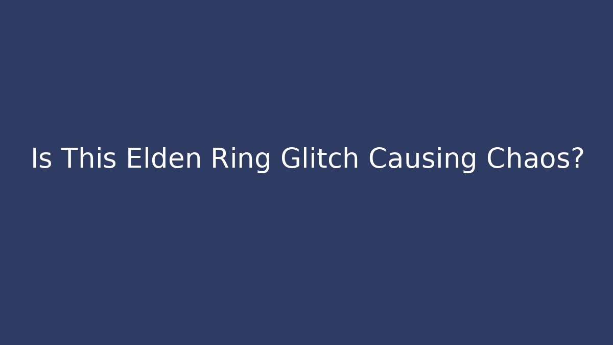 Is This Elden Ring Glitch Causing Chaos? - Critter Realm