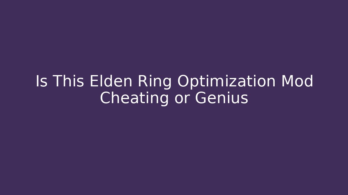 Is This Elden Ring Optimization Mod Cheating or Genius