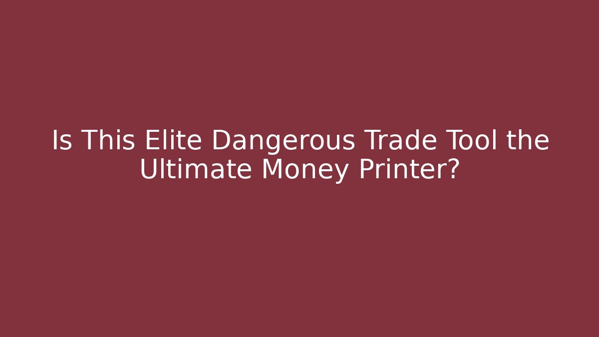 Is This Elite Dangerous Trade Tool the Ultimate Money Printer?