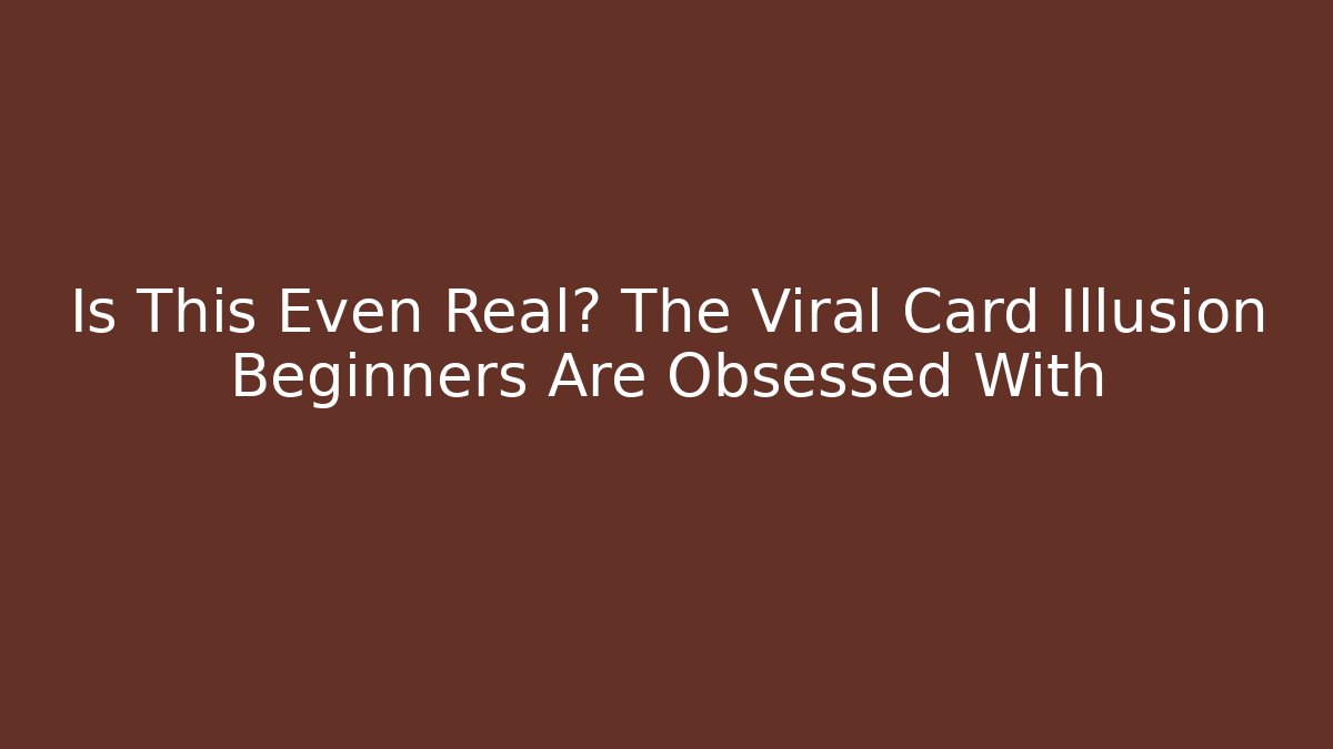 Is This Even Real? The Viral Card Illusion Beginners Are Obsessed With