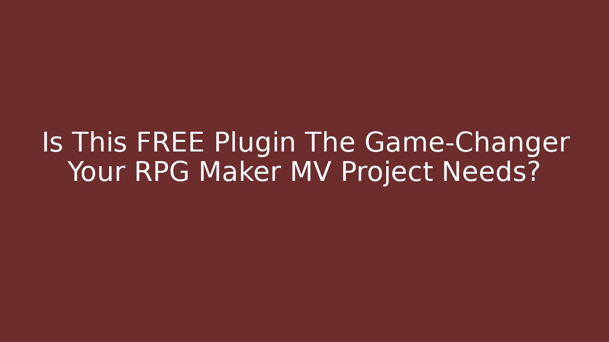 Is This FREE Plugin The Game-Changer Your RPG Maker MV Project Needs?