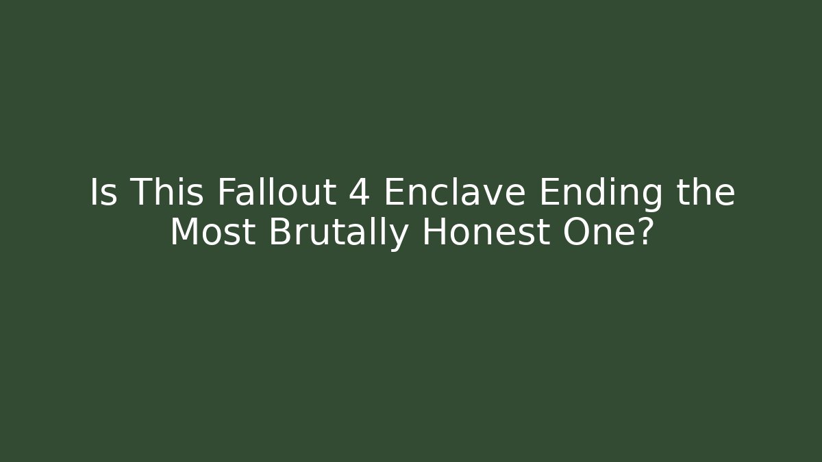 Is This Fallout 4 Enclave Ending the Most Brutally Honest One?