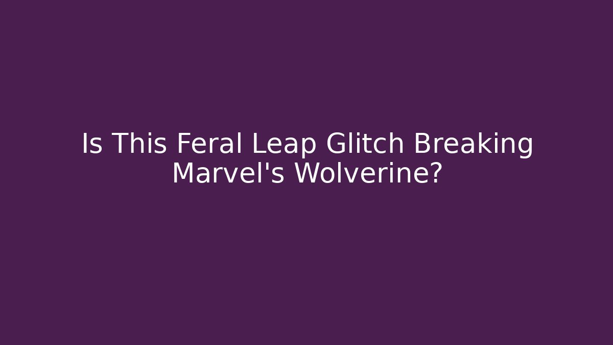 Is This Feral Leap Glitch Breaking Marvel's Wolverine? - Critter Realm