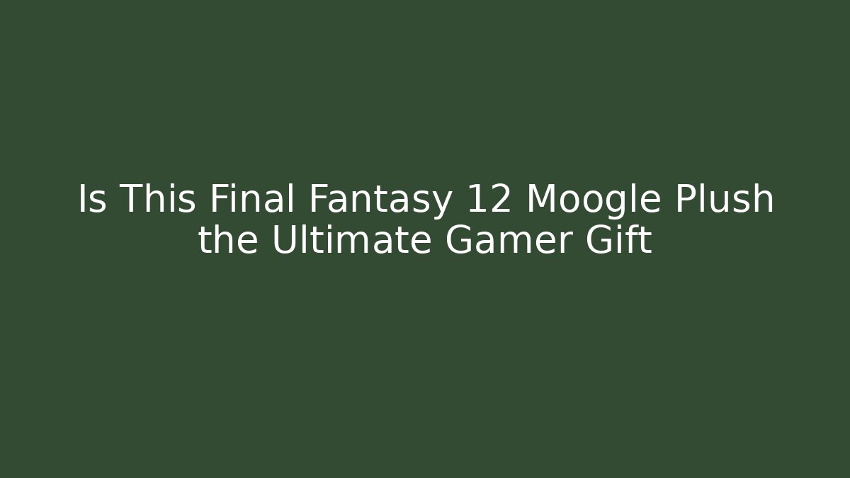 Is This Final Fantasy 12 Moogle Plush the Ultimate Gamer Gift