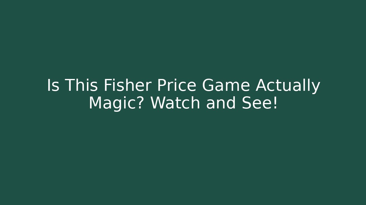 Is This Fisher Price Game Actually Magic? Watch and See!