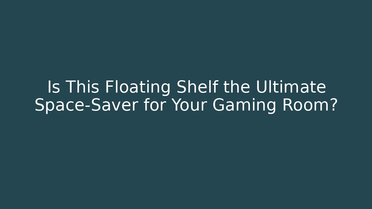 Is This Floating Shelf the Ultimate Space-Saver for Your Gaming Room?