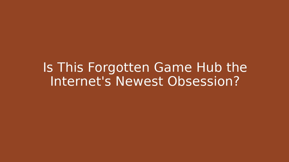 Is This Forgotten Game Hub the Internet's Newest Obsession?