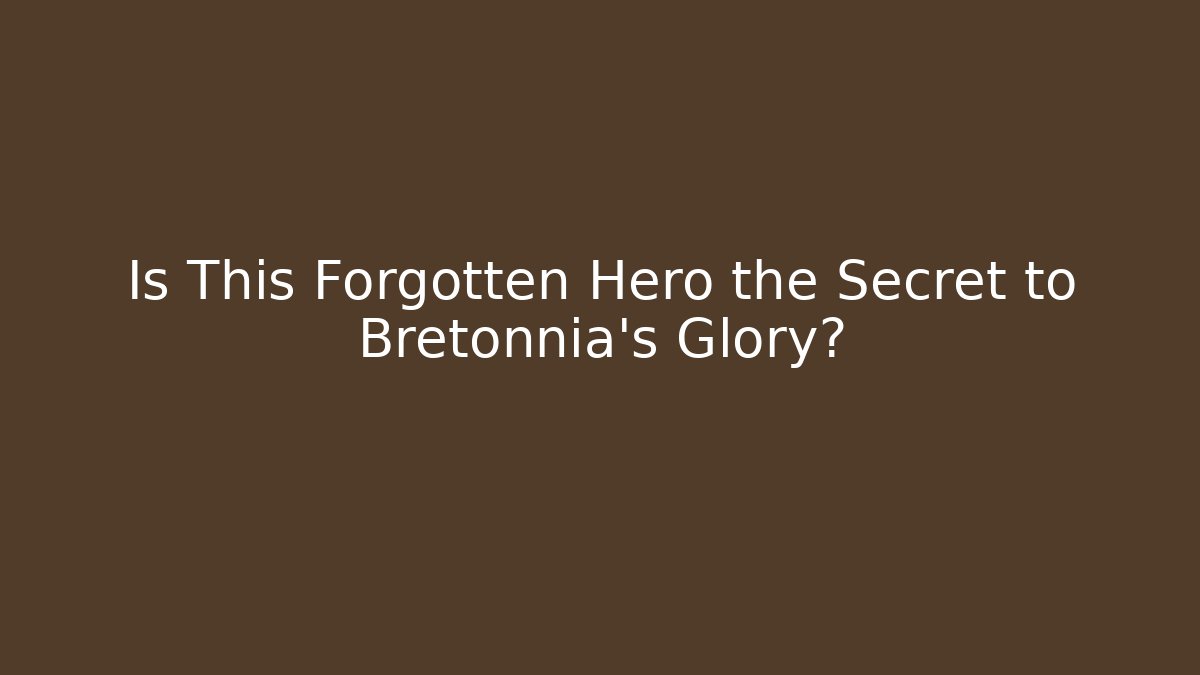 Is This Forgotten Hero the Secret to Bretonnia's Glory?