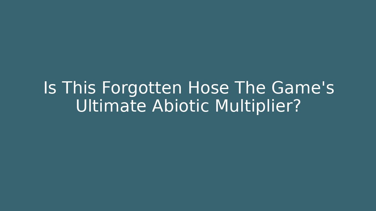 Is This Forgotten Hose The Game's Ultimate Abiotic Multiplier? - Critter Realm