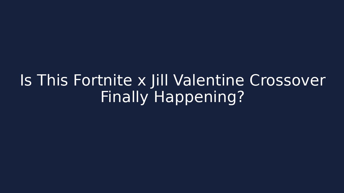 Is This Fortnite x Jill Valentine Crossover Finally Happening?