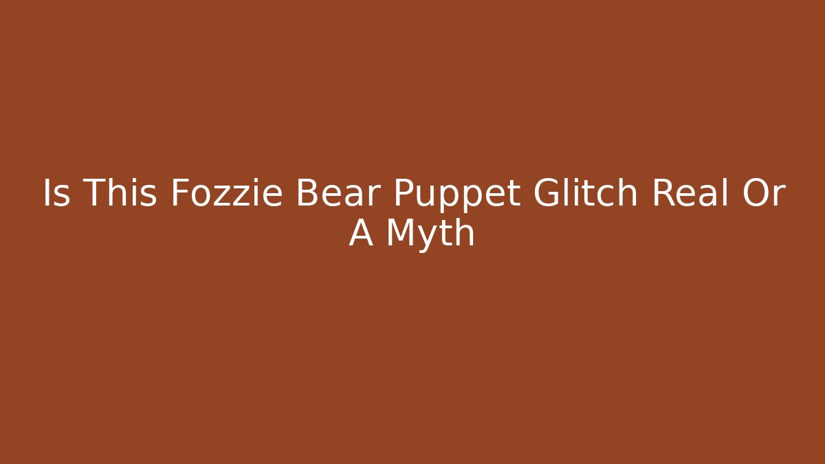 Is This Fozzie Bear Puppet Glitch Real Or A Myth