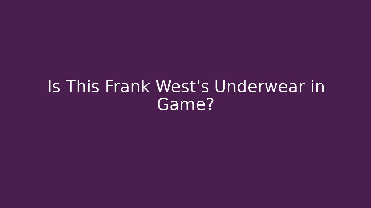 Is This Frank West's Underwear in Game?