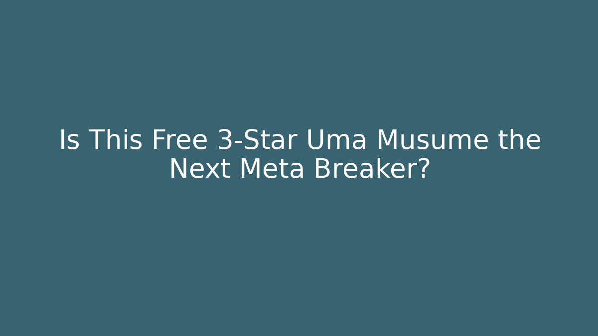 Is This Free 3-Star Uma Musume the Next Meta Breaker? - Critter Realm