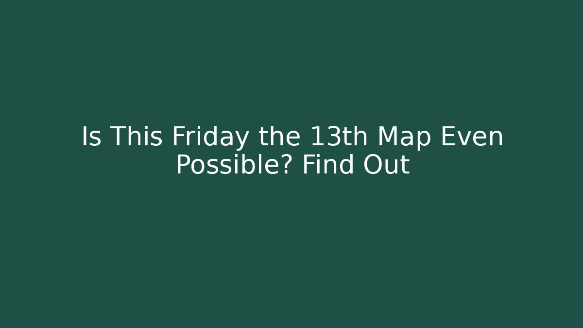 Is This Friday the 13th Map Even Possible? Find Out - Critter Realm