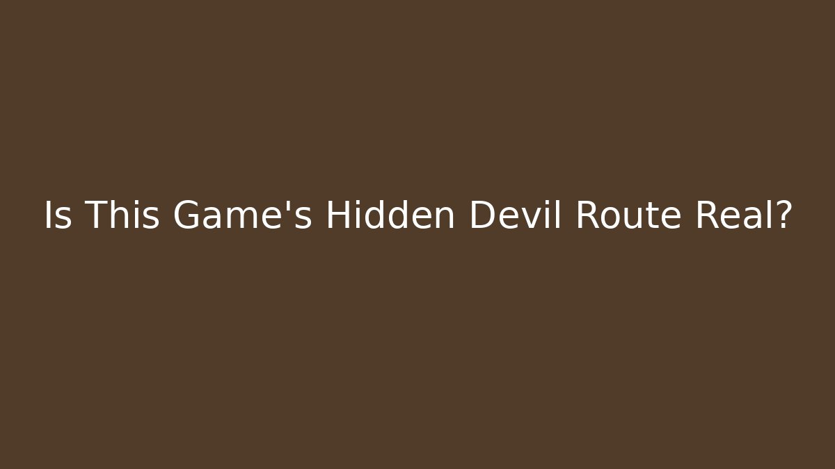 Is This Game's Hidden Devil Route Real?