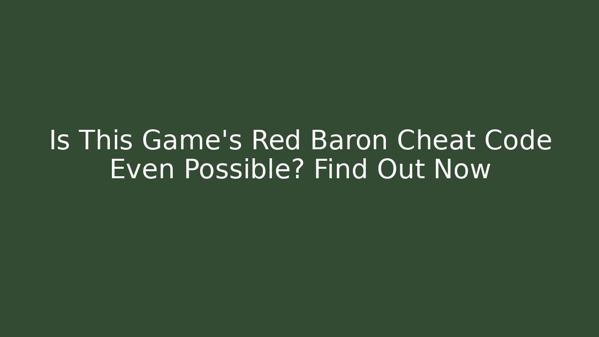 Is This Game's Red Baron Cheat Code Even Possible? Find Out Now - Critter Realm