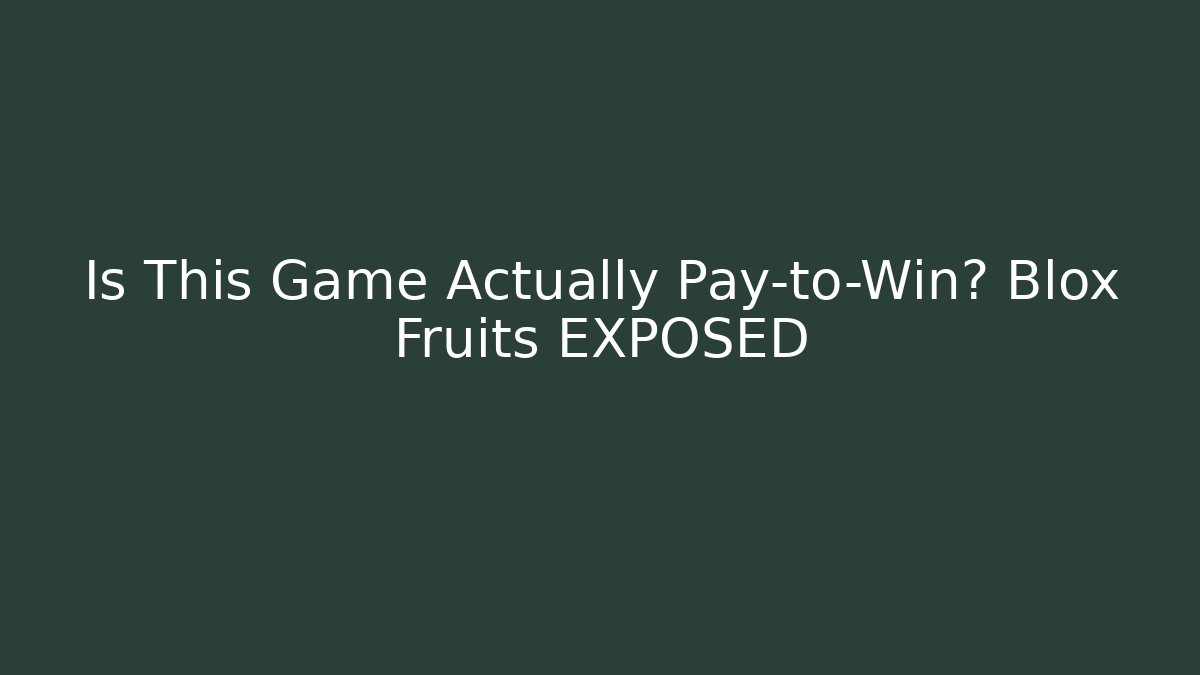 Is This Game Actually Pay-to-Win? Blox Fruits EXPOSED
