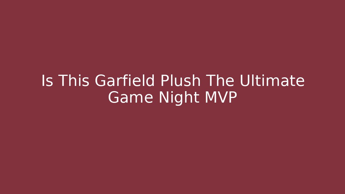 Is This Garfield Plush The Ultimate Game Night MVP