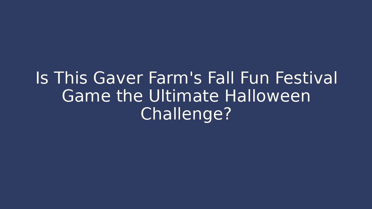 Is This Gaver Farm's Fall Fun Festival Game the Ultimate Halloween Challenge?